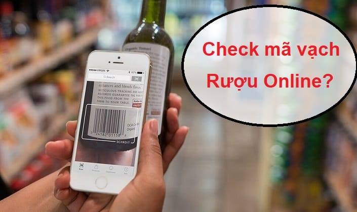 Cách check nhanh mã vạch rượu online, nhận biết rượu thật - giả